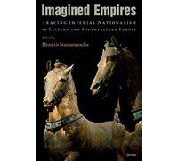 Imagined Empires: Eastern and Southeastern Europe (19th-20th Century)