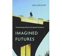 Imagined Futures: Fictional Expectations and Capitalist Dynamics (Harvard Studies in Ukrainian S)