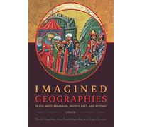 Imagined Geographies in the Mediterranean, Middle East, and Beyond (Hellenic Studies Series)