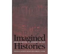Imagined Histories: American Historians Interpret the Past