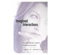 Imagined Interactions: Daydreaming About Communication (Interpersonal Communication)