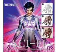 ImagineFX: Sci-Fi: The Ultimate Guide to Mastering Digital Painting Techniques