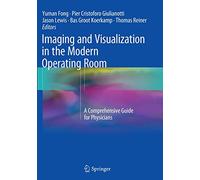 Imaging and Visualization in The Modern Operating Room: A Comprehensive Guide for Physicians
