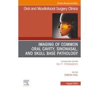 Imaging of Common Oral Cavity, Sinonasal, and Skull Base Pathology, An Issue of Oral and Maxillofacial Surgery Clinics of North America: Volume 35-3 (The Clinics: Dentistry, Volume 35-3)