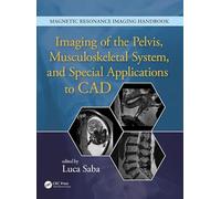 Imaging of the Pelvis, Musculoskeletal System, and Special Applications to CAD: Volume 3 (Magnetic Resonance Imaging Handbook)