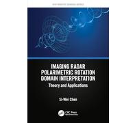 Imaging Radar Polarimetric Rotation Domain Interpretation: Theory and Applications (SAR Remote Sensing)