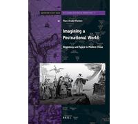 Imagining a Postnational World: Hegemony and Space in Modern China: 5 (Brill's Series on Modern East Asia in a Global Historical Perspective, 5)