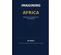 Imagining Africa: Pathways to Sovereign Peace and Prosperity