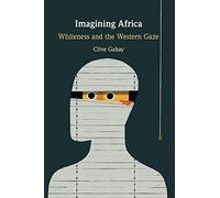 Imagining Africa: Whiteness and the Western Gaze