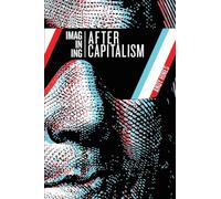 Imagining After Capitalism