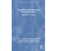 Imagining Anti-oppressive Education Futures : Agitations for Justice