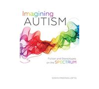 Imagining Autism: Fiction and Stereotypes on the Spectrum