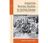 Imagining Bosnian Muslims in Central Europe: Representations, Transfers and Exchanges: 32 (Austrian and Habsburg Studies, 32)