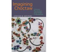 Imagining Choctaw : Survivance and Settler Colonialism