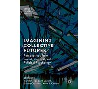 Imagining Collective Futures – Perspectives from Social, Cultural and Political Psychology
