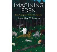 Imagining Eden : Black Theology and the Search for Paradise