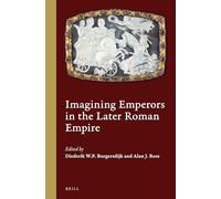 Imagining Emperors in the Later Roman Empire: 1 (Cultural Interactions in the Mediterranean, 1)