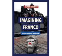 Imagining Franco: History, Memory, Narratives (Monografías A)