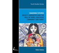 Imagining Futures: Young People, Work, Family and Community