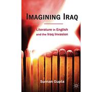 Imagining Iraq: Literature in English and the Iraq Invasion