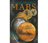 Imagining Mars: A Literary History (Early Classics of Science Fiction)