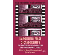 Imagining Mass Dictatorships: The Individual and the Masses in Literature and Cinema (Mass Dictatorship in the Twentieth Century)