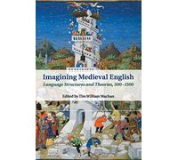 Imagining Medieval English: Language Structures and Theories, 500-1500: 95 (Cambridge Studies in Medieval Literature, Series Number 95)