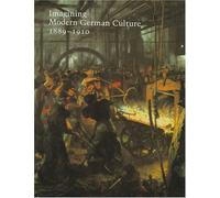 Imagining Modern German Culture, 1889-1910: No. 53 (Studies in the History of Art)