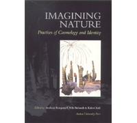 Imagining Nature : Practices of Cosmology & Identity