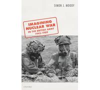 Imagining Nuclear War in the British Army, 1945-1989