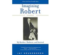 Imagining Robert: My Brother, Madness, and Survival, A Memoir