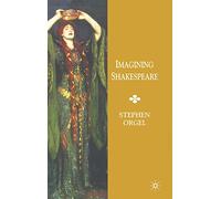 Imagining Shakespeare – A History of Texts and Visions