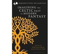 Imagining the Celtic Past in Modern Fantasy (Perspectives on Fantasy)