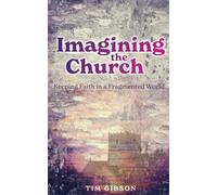 Imagining the Church: Keeping Faith in a Fragmented World