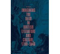 Imagining the Dead in British Literature and Culture, 1790-1848