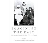 Imagining the East: The Early Theosophical Society (Oxford Studies in Western Esotericism)