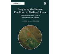 Imagining the Human Condition in Medieval Rome: The Cistercian fresco cycle at Abbazia delle Tre Fontane