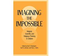 Imagining the Impossible: Magical, Scientific, and Religious Thinking in Children