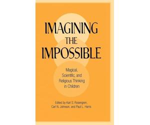 Imagining the Impossible: Magical, Scientific, and Religious Thinking in Children