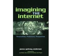 Imagining the Internet: Personalities, Predictions, Perspectives