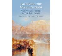 Imagining the Roman Emperor: Perceptions of Rulers in the High Empire