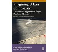 Imagining Urban Complexity : A Humanities Approach in Tropes, Media, and Genres