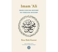 Imam `Ali From Concise History to Timeless Mystery