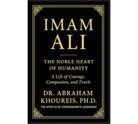 IMAM ALI: THE NOBLE HEART OF HUMANITY