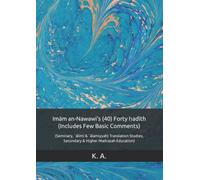 Imām an-Nawawi’s (40) Forty ḥadīth (Includes Few Basic Comments): (Seminary, `ālimī & `ālamiyyah) Translation Studies, Secondary & Higher Madrasah ... Designs & Printing Layouts and Commentaries)