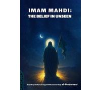 IMAM MAHDI: THE BELIEF IN UNSEEN