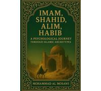 Imam, Shahid, Alim, Habib: A Psychological Journey Through Islamic Archetypes