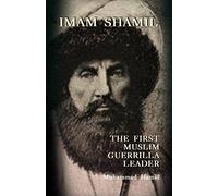 IMAM SHAMIL: The First Muslim Guerrilla Leader