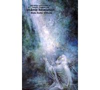 Imamic Revelation: Volume 3 (Creedal Foundations of Waliyic Islam)