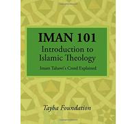 IMAN 101: Introduction to Islamic Theology (Tayba Foundation's 100-level Coursebooks)